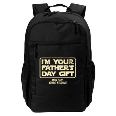 IM Your FatherS Day Gift Mom Says YouRe Welcome Daily Commute Backpack