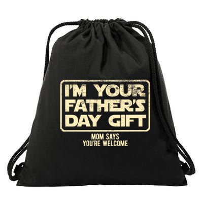 IM Your FatherS Day Gift Mom Says YouRe Welcome Drawstring Bag