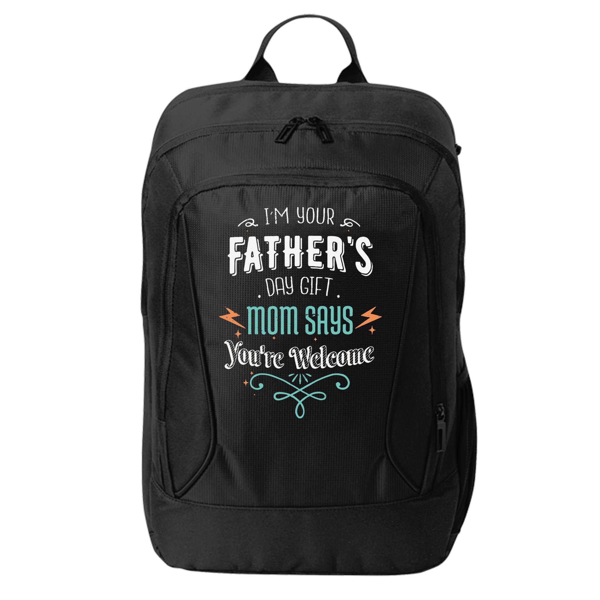 Im Your Fathers Day Gift Mom Says Youre Welcome Mommy City Backpack