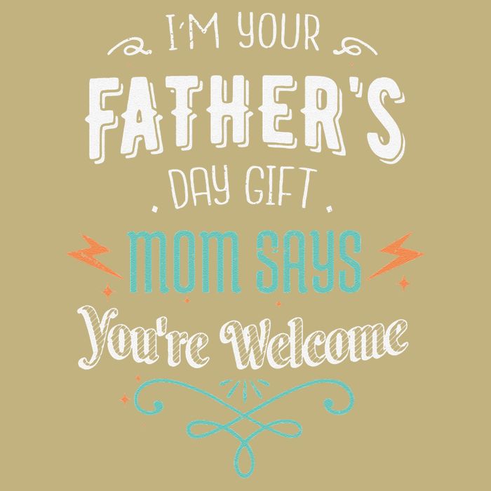 Im Your Fathers Day Gift Mom Says Youre Welcome Mommy Long Sleeve Shirt