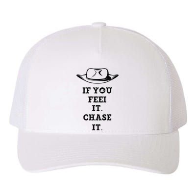 If You Feel It Chase It Premium Yupoong Adult 5-Panel Trucker Hat