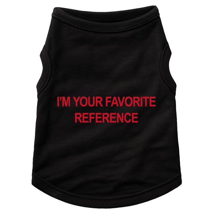 IM Your Favorite Reference Statement Slogan Doggie Tank