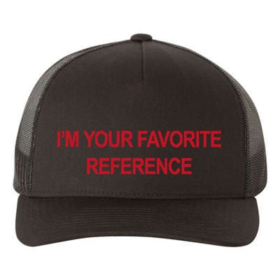IM Your Favorite Reference Statement Slogan Yupoong Adult 5-Panel Trucker Hat
