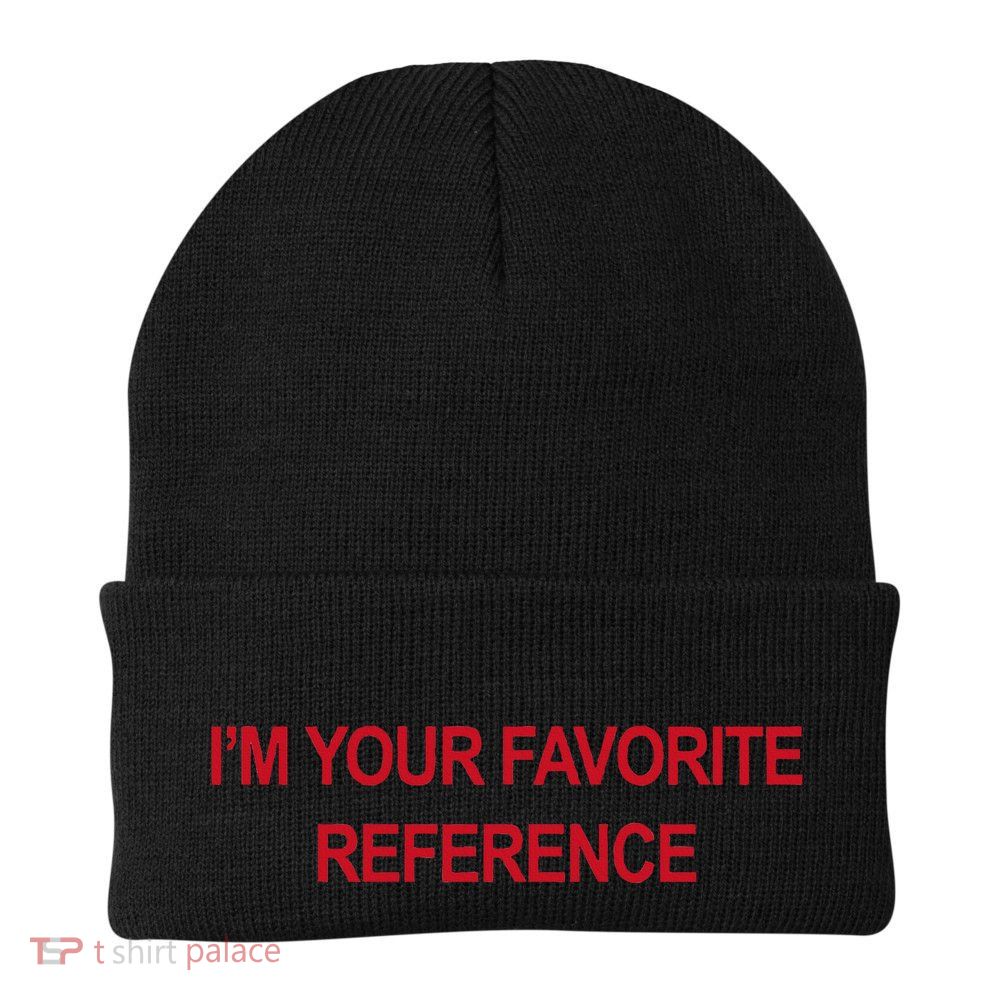 IM Your Favorite Reference Statement Slogan Beanie