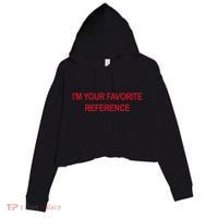 IM Your Favorite Reference Statement Slogan Crop Fleece Hoodie