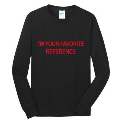 IM Your Favorite Reference Statement Slogan Tall Long Sleeve T-Shirt