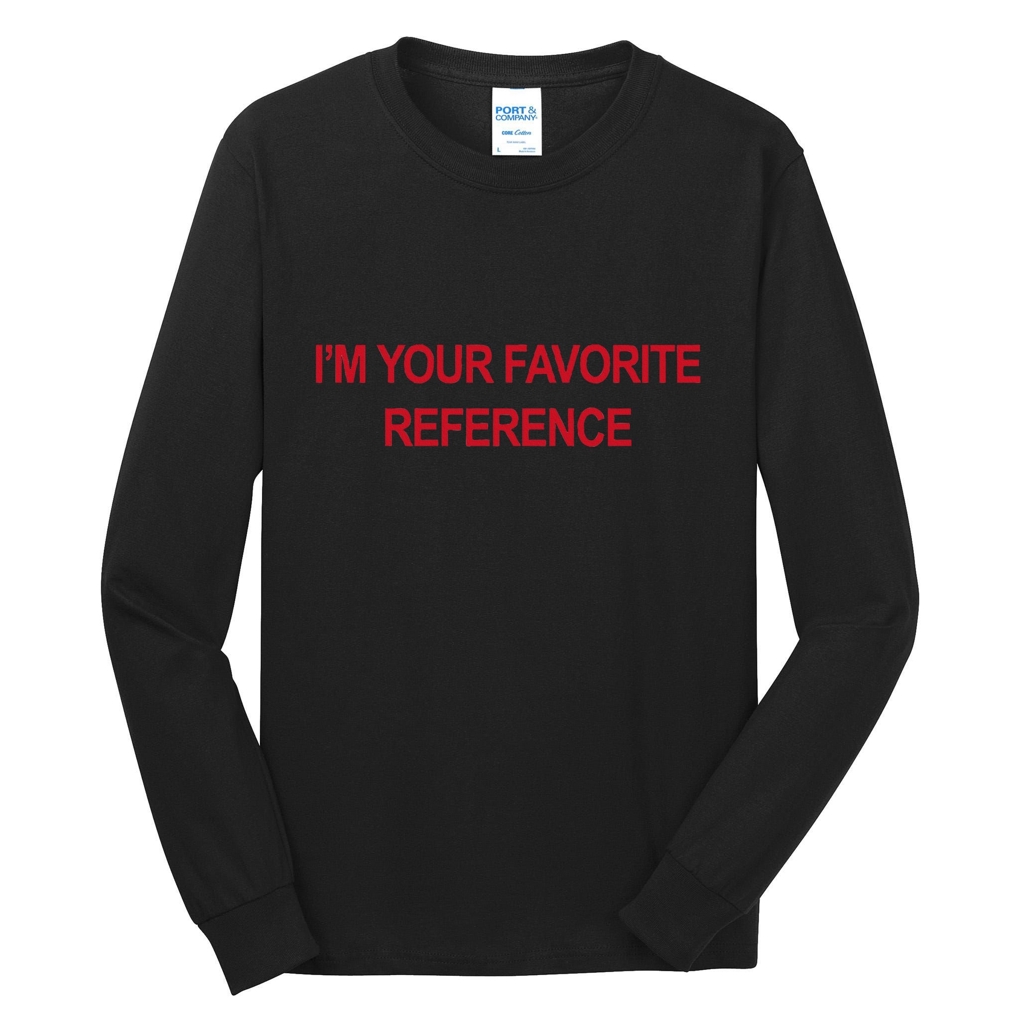 IM Your Favorite Reference Statement Slogan Tall Long Sleeve T-Shirt