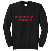 IM Your Favorite Reference Statement Slogan Tall Sweatshirt