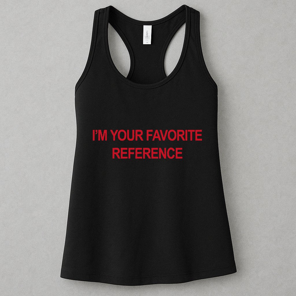 IM Your Favorite Reference Statement Slogan Womens Tank Top