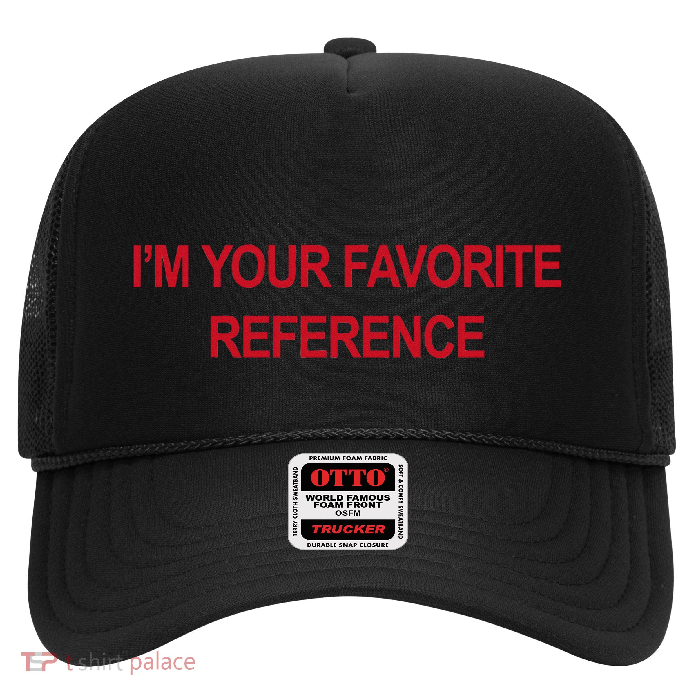 IM Your Favorite Reference Statement Slogan Trucker Hat