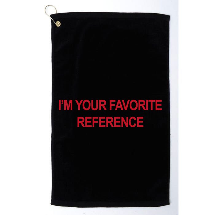 IM Your Favorite Reference Statement Slogan Golf Towel