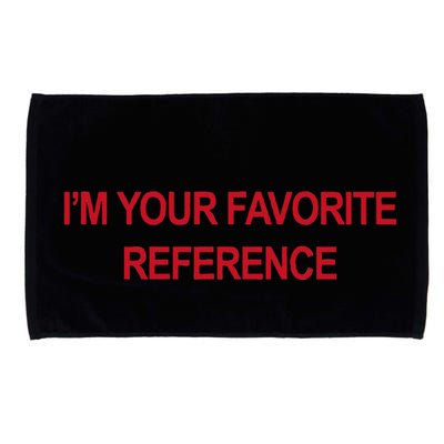 IM Your Favorite Reference Statement Slogan Microfiber Hand Towel