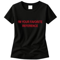 IM Your Favorite Reference Statement Slogan Womens T-Shirt