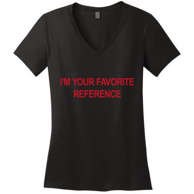IM Your Favorite Reference Statement Slogan Women's V-Neck T-Shirt
