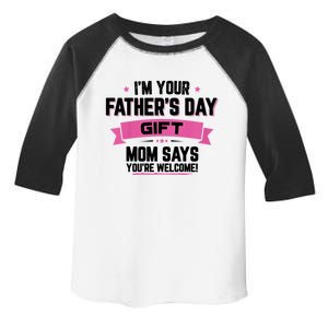 IM Your FatherS Day Gift Mom Says YouRe Welcome Toddler Fine Jersey T-Shirt