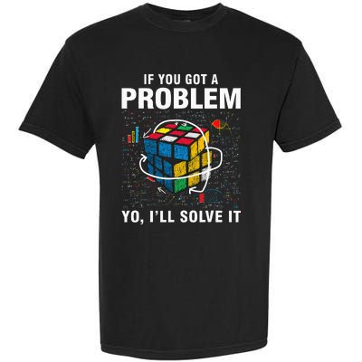 If You Got A Problem Yo ILl Solve It Funny Speed Cubing Garment-Dyed Heavyweight T-Shirt