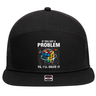 If You Got A Problem Yo ILl Solve It Funny Speed Cubing 7 Panel Mesh Trucker Snapback Hat