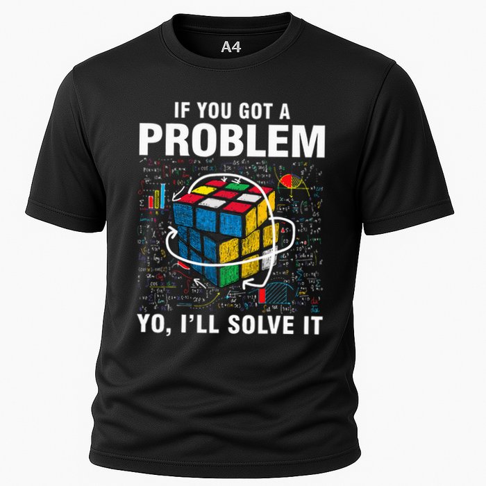 If You Got A Problem Yo ILl Solve It Funny Speed Cubing Cooling Performance Crew T-Shirt