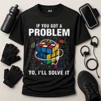 If You Got A Problem Yo ILl Solve It Funny Speed Cubing Cooling Performance Crew T-Shirt