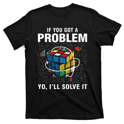 If You Got A Problem Yo ILl Solve It Funny Speed Cubing T-Shirt