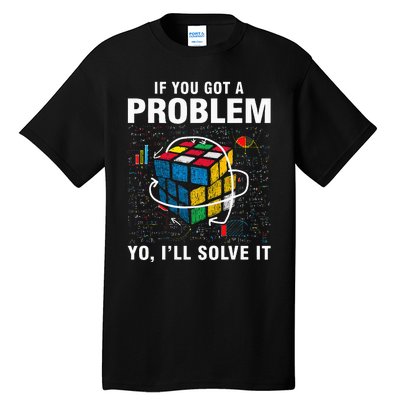 If You Got A Problem Yo ILl Solve It Funny Speed Cubing Tall T-Shirt