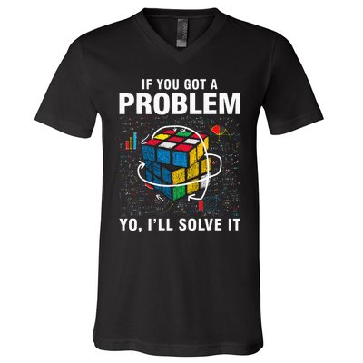 If You Got A Problem Yo ILl Solve It Funny Speed Cubing V-Neck T-Shirt