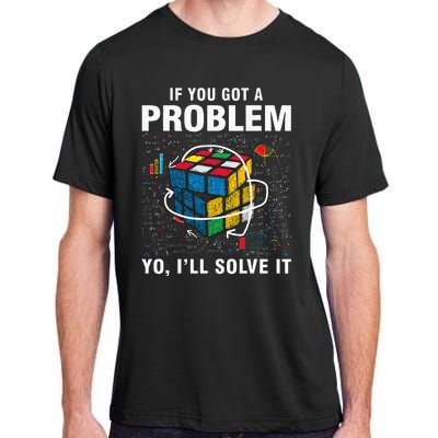 If You Got A Problem Yo ILl Solve It Funny Speed Cubing Adult ChromaSoft Performance T-Shirt