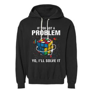 IF You Got A Problem Yo I'll Solve It Funny Speed Cubing Garment-Dyed Fleece Hoodie