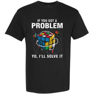 IF You Got A Problem Yo I'll Solve It Funny Speed Cubing Garment-Dyed Heavyweight T-Shirt