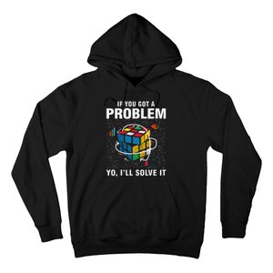 IF You Got A Problem Yo I'll Solve It Funny Speed Cubing Hoodie