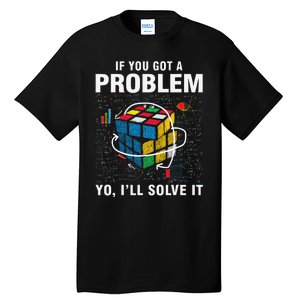 IF You Got A Problem Yo I'll Solve It Funny Speed Cubing Tall T-Shirt