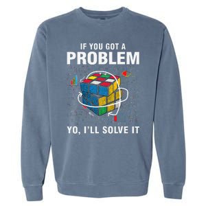 IF You Got A Problem Yo I'll Solve It Funny Speed Cubing Garment-Dyed Sweatshirt