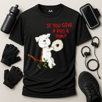 If You Give A Dog A Donut Performance Shirt