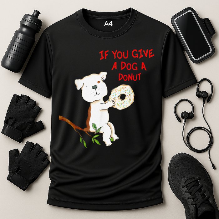 If You Give A Dog A Donut Performance Shirt