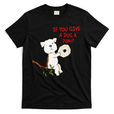 If You Give A Dog A Donut T-Shirt