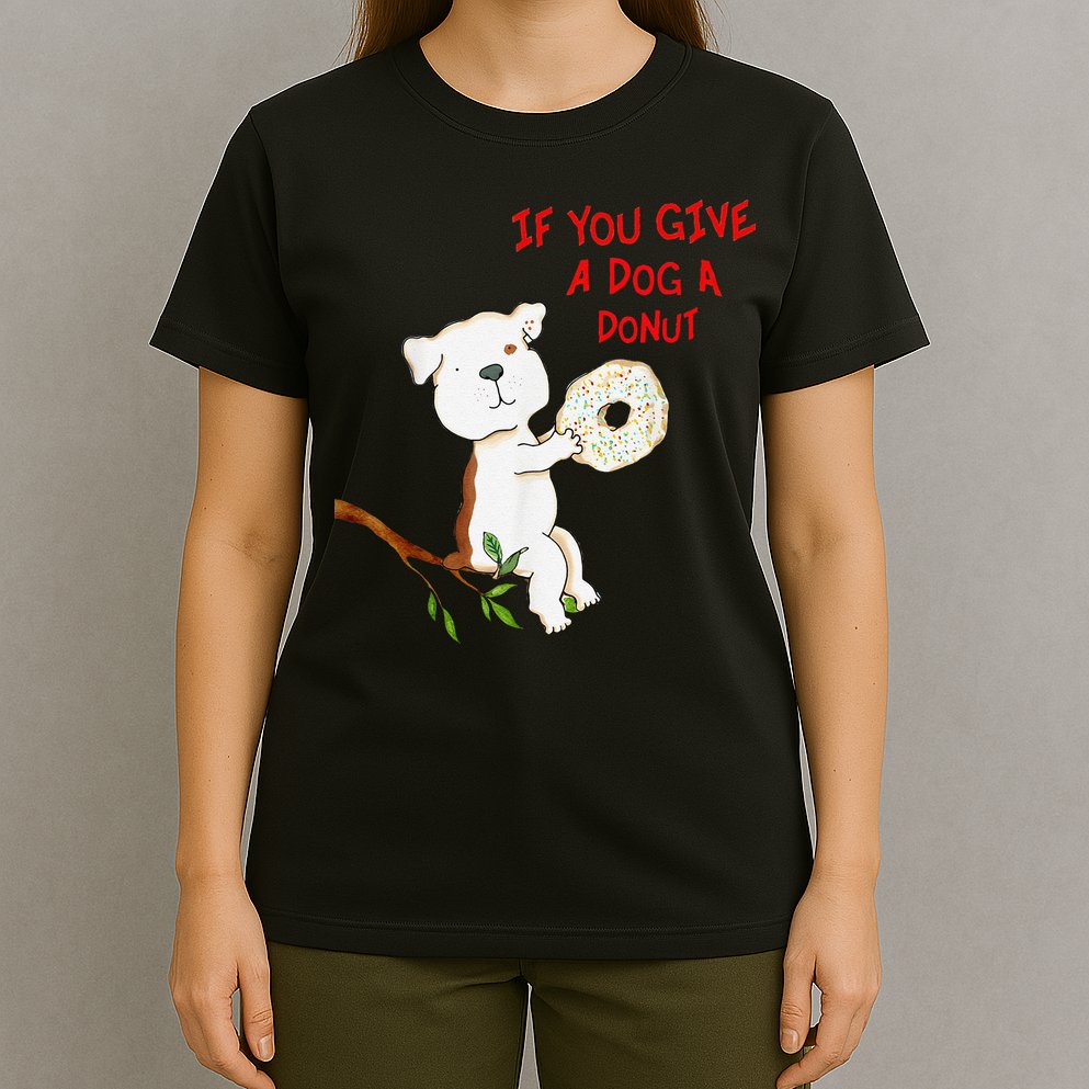 If You Give A Dog A Donut T-Shirt