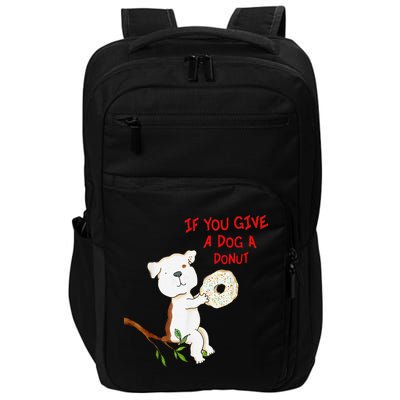 If You Give A Dog A Donut Impact Tech Backpack