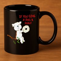 If You Give A Dog A Donut 11oz C Handle Ceramic Mug