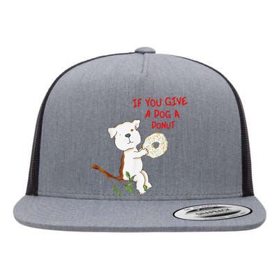 If You Give A Dog A Donut Flat Bill Trucker Hat