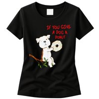 If You Give A Dog A Donut Womens T-Shirt