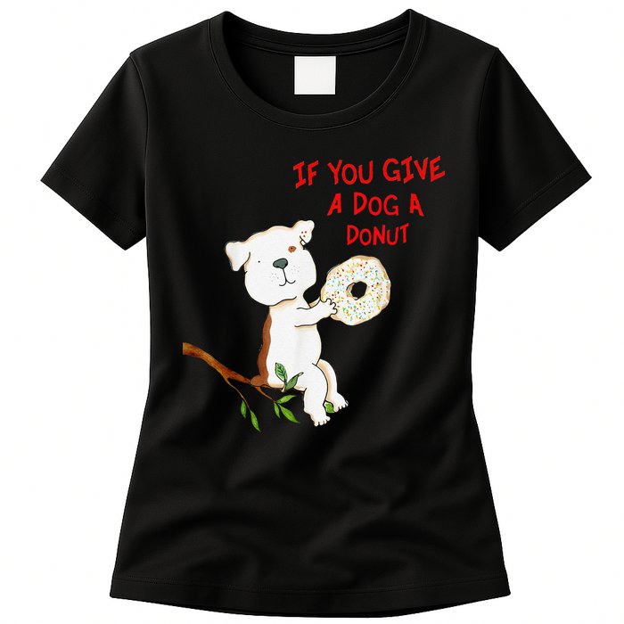 If You Give A Dog A Donut Womens T-Shirt