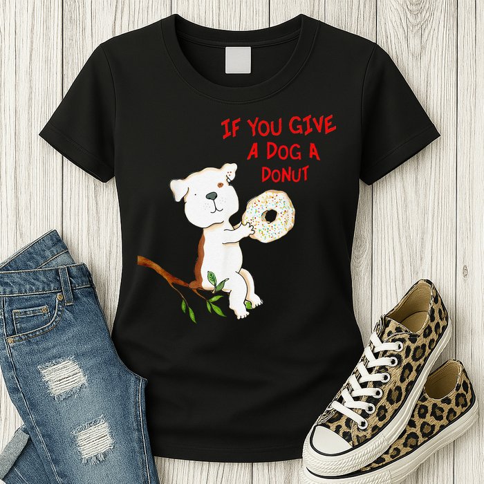 If You Give A Dog A Donut Womens T-Shirt