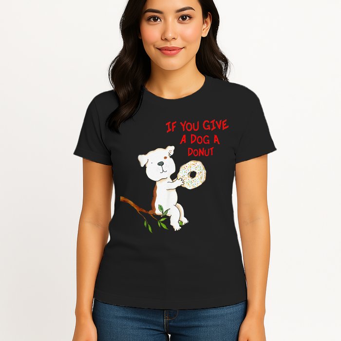If You Give A Dog A Donut Womens T-Shirt