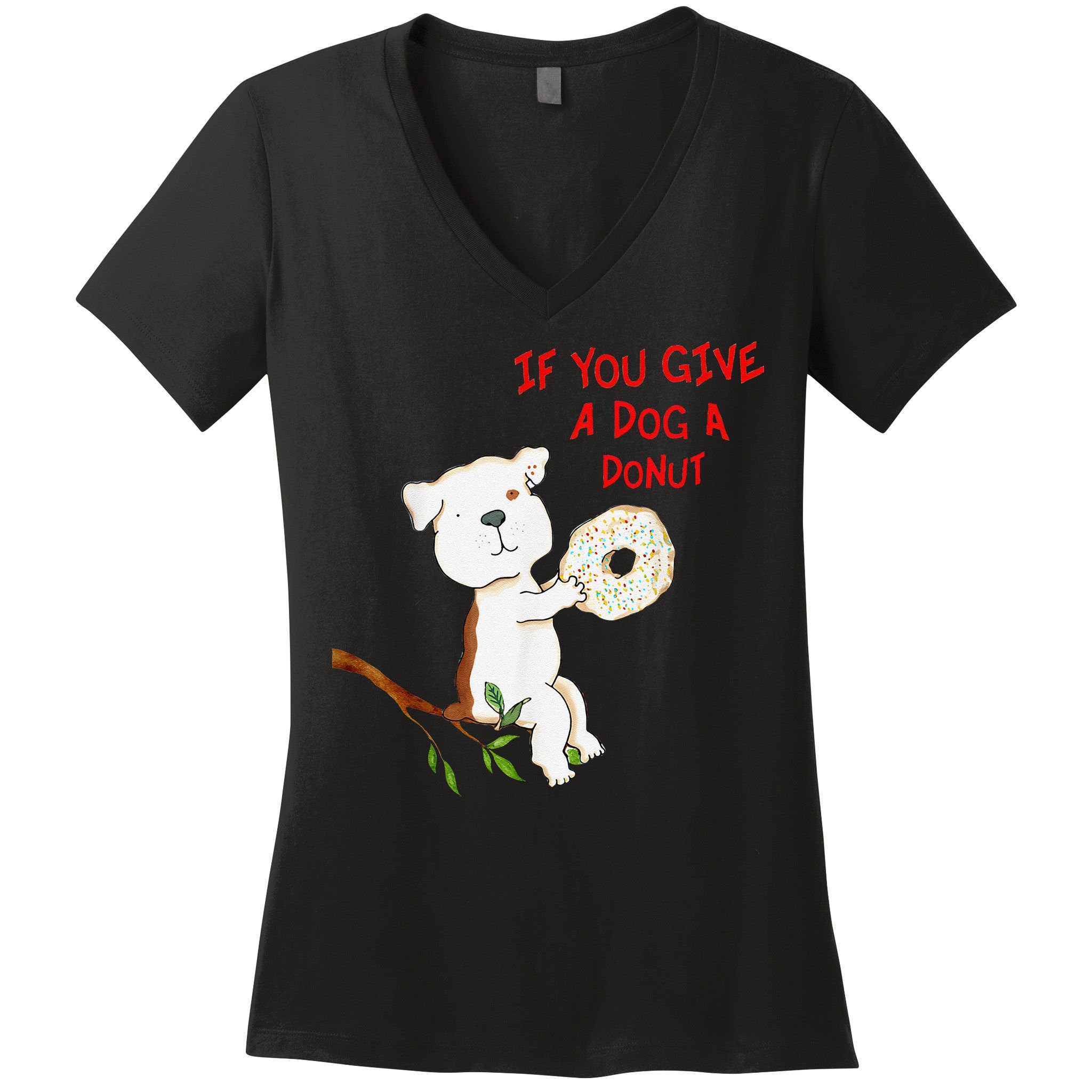 If You Give A Dog A Donut Women's V-Neck T-Shirt