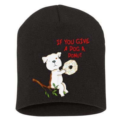 If You Give A Dog A Donut Short Acrylic Beanie