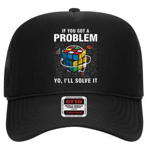 IF You Got A Problem Yo Ill Solve It Funny Speed Cubing High Crown Mesh Back Trucker Hat