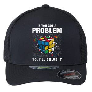 IF You Got A Problem Yo Ill Solve It Funny Speed Cubing Flexfit Unipanel Trucker Cap