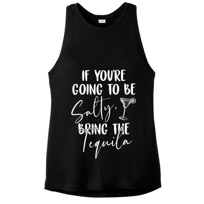 If You're Going To Be Salty Bring The Tequila Ladies PosiCharge Tri-Blend Wicking Tank
