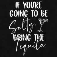 If You're Going To Be Salty Bring The Tequila Ladies PosiCharge Tri-Blend Wicking Tank