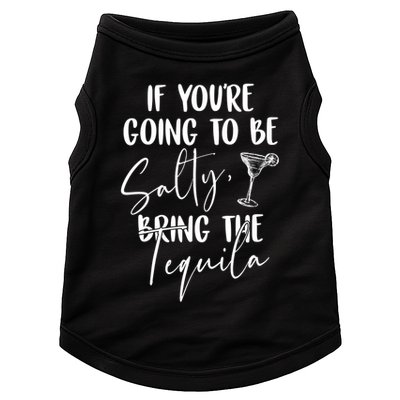 If You're Going To Be Salty Bring The Tequila Doggie Tank